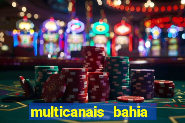 multicanais bahia ao vivo